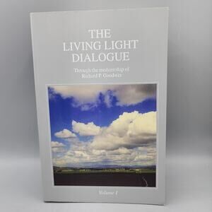 Living Light Dialogue Volume 1 by Richard P. Goodwin 2007, Trade Paperback